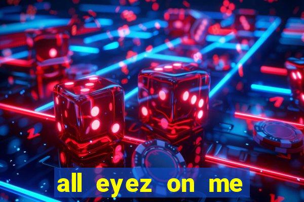 all eyez on me onde assistir